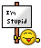 stupid :stupid: